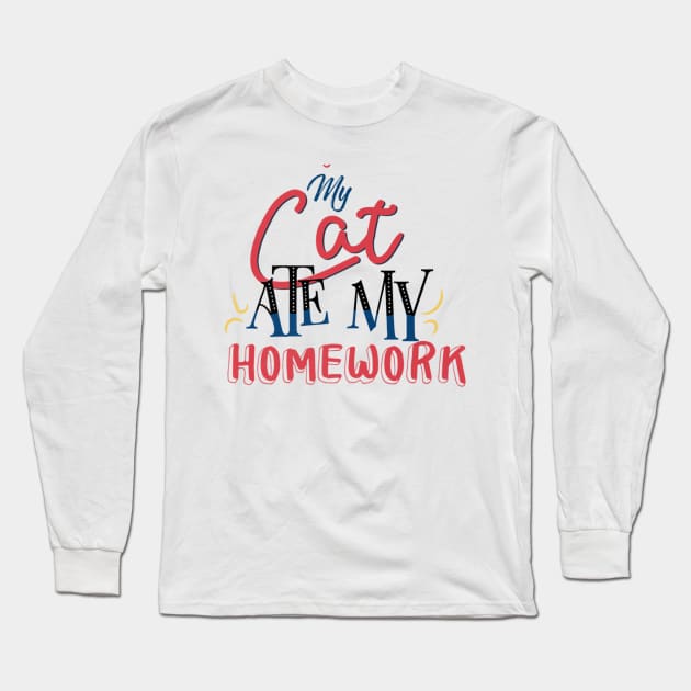 My Cat Ate My Homework Funny Long Sleeve T-Shirt by tiranntrmoyet